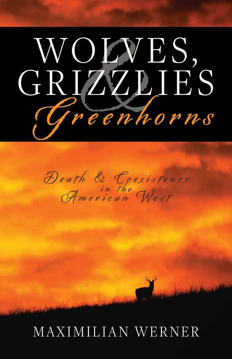 Maximilian Werner - Wolves, Grizzlies and Greenhorns, Häftad. Tillgänglighet: Lägg i varukorg
