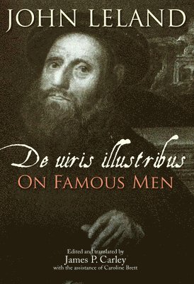 John Leland, James P. Carley - de Uiris Illustribus / On Famous Men, Inbunden