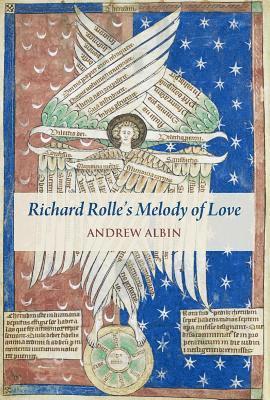 Andrew Albin - Richard Rolle's "melody of Love": A Study and Translation, with Manuscript and Musical Contexts, Inbunden