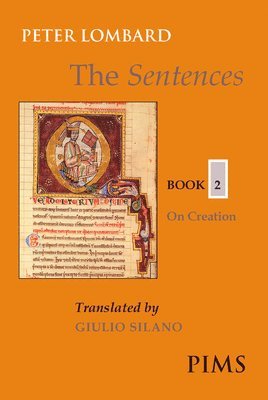Peter Lombard - The Sentences: Book 2: On Creation, Häftad