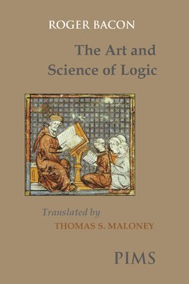 Roger Bacon - The Art and Science of Logic, Häftad
