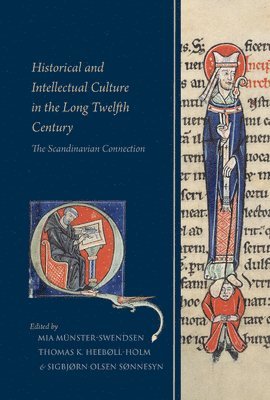 Mia Munster-Swendsen, Thomas K. Heeboll-Holm - Historical and Intellectual Culture in the Long Twelfth Century: The Scandinavian Connection, Inbunden