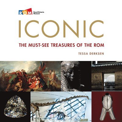 Tessa Derksen - Iconic: The Must-See Treasures of the ROM, Häftad