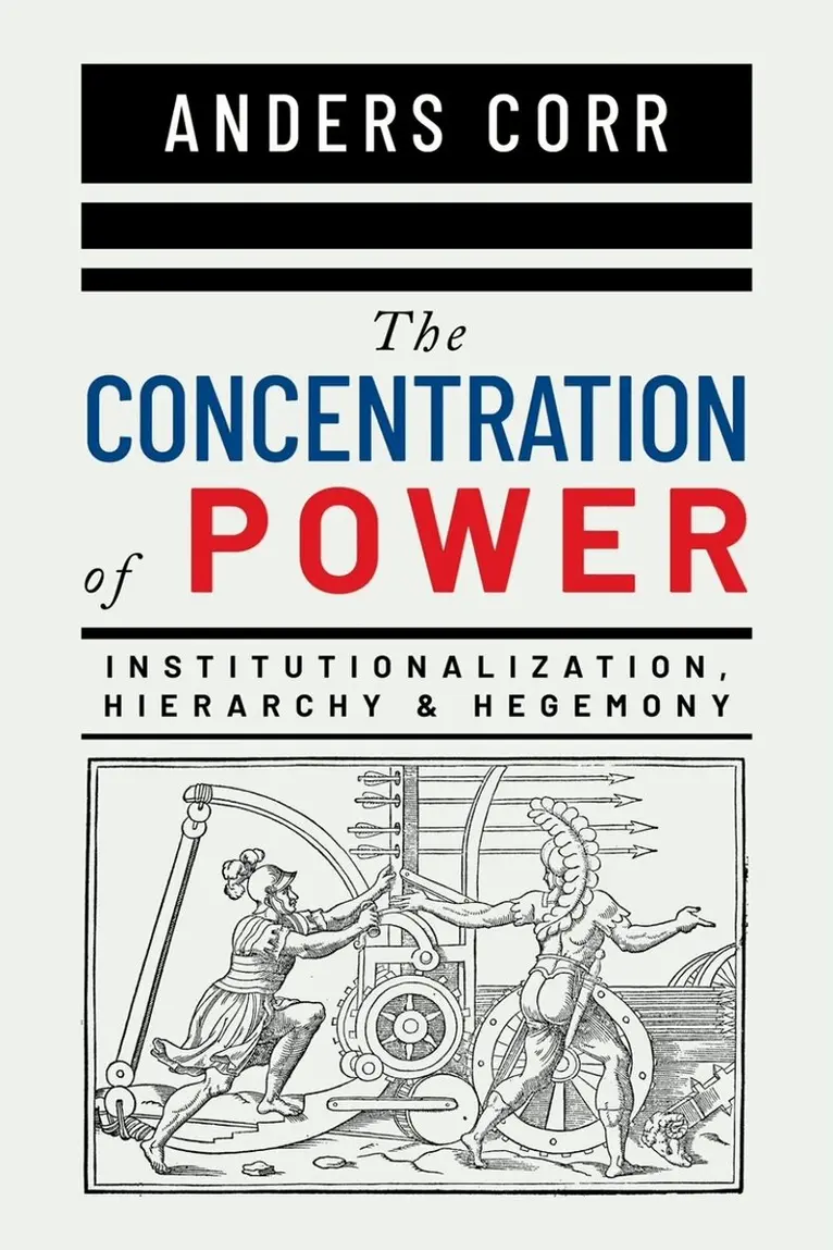 Anders Corr - Concentration of Power, Häftad. Tillgänglighet: Lägg i varukorg
