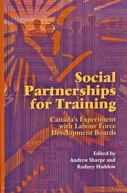 Andrew Sharpe, Rodney S. Haddow - Social Partnerships for Training, Inbunden. Tillgänglighet: Tillfälligt slut