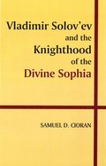 Vladimir Solovev and the Knighthood of the Divine Sophia