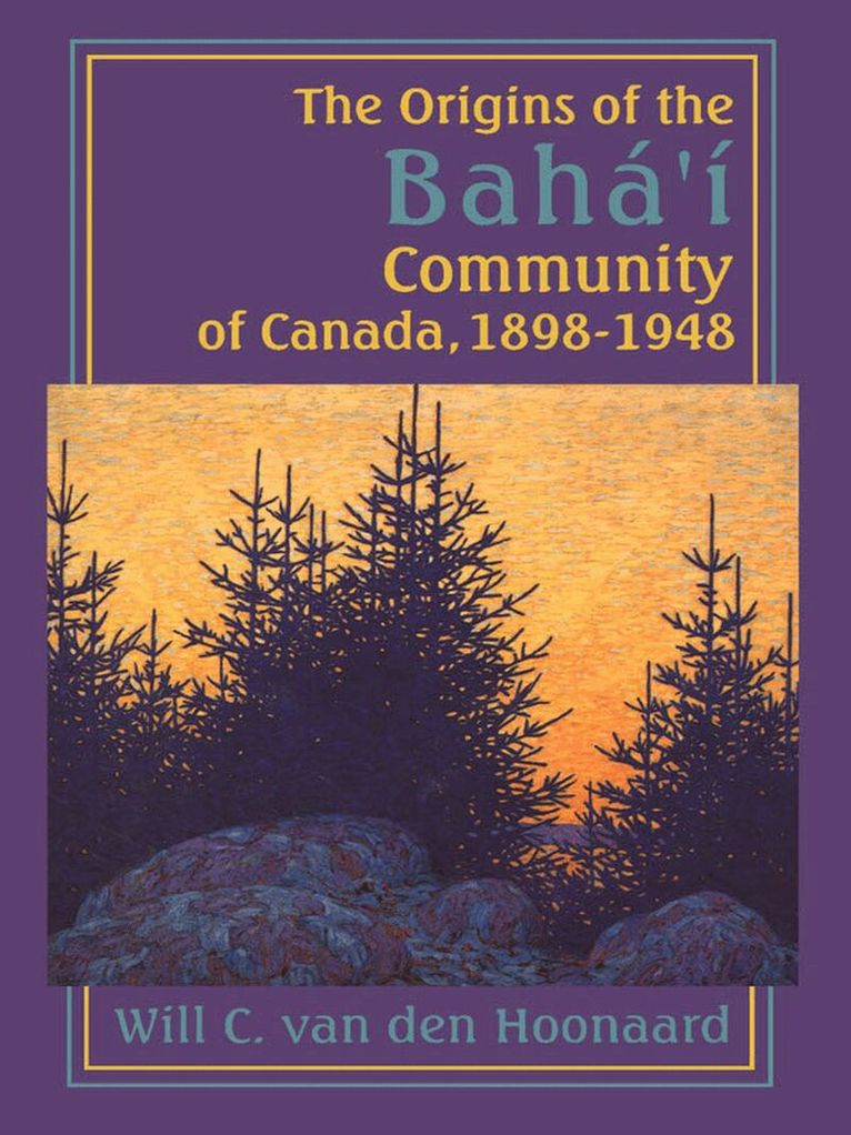 Will C. van den Hoonaard - Origins of the Bahá’í Community of Canada, 1898-1948, Inbunden. Tillgänglighet: Tillfälligt slut