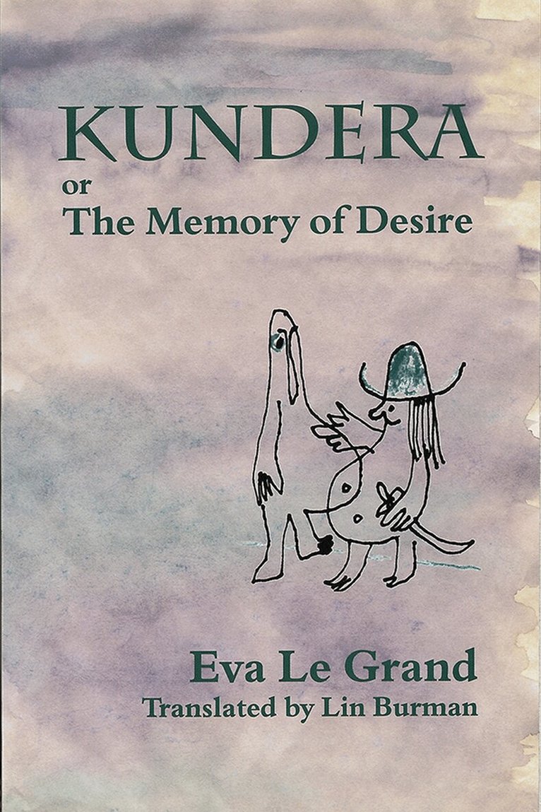 Eva Le Grand - Kundera, or, the Memory of Desire, Häftad