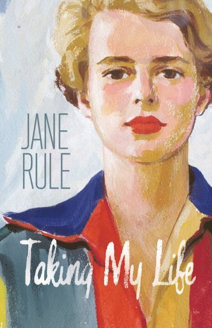 Jane Rule - Taking My Life, E-bok
