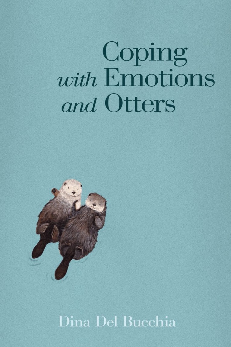 Dina Del Bucchia - Coping with Emotions and Otters, Häftad