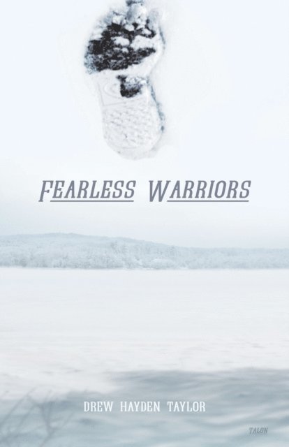 Drew Hayden Taylor - Fearless Warriors, E-bok