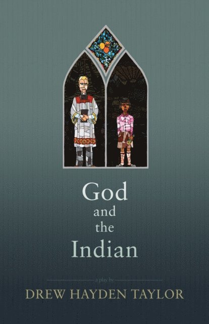 Drew Hayden Taylor - God and the Indian, E-bok