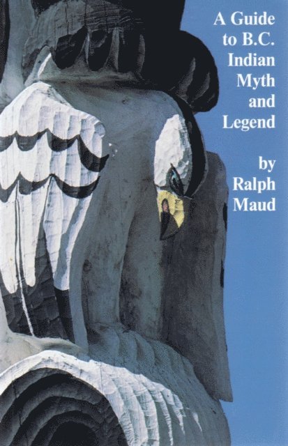 Ralph Maud - Guide to B.C. Indian Myth and Legend e-book, E-bok