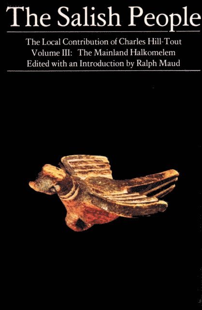Charles Hill-Tout, Ralph Maud - Salish People: Volume III, E-bok