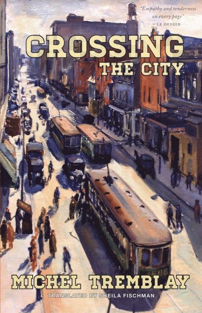 Sheila Fischman, Michel Tremblay - Crossing the City, E-bok