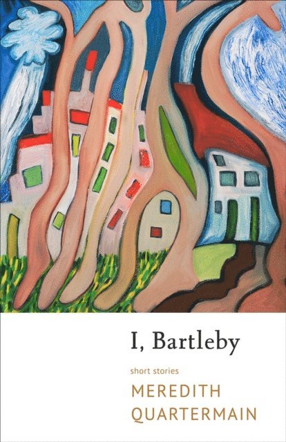 Meredith Quartermain - I, Bartleby, E-bok