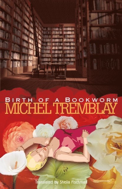 Michel Tremblay - Birth of a Bookworm, E-bok