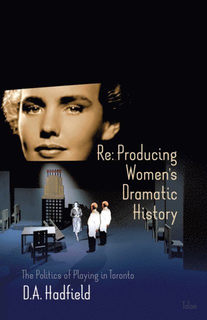D.A. Hadfield - Re: Producing Women's Dramatic History, E-bok