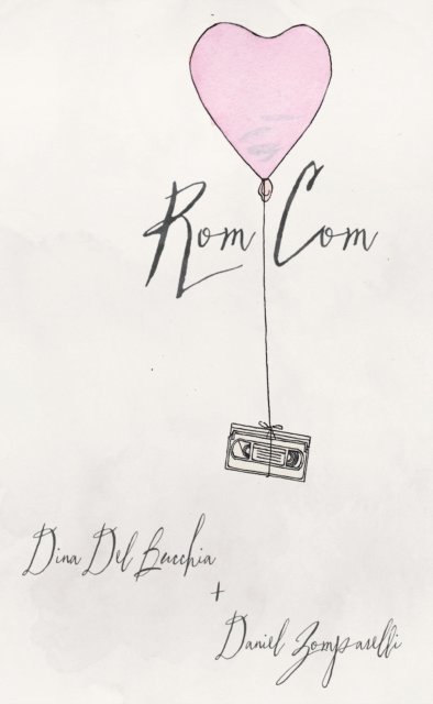 Daniel Zomparelli, Dina Del Bucchia - Rom Com, E-bok