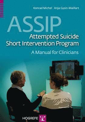 Konrad Michel, Anjy Gysin-Maillart - ASSIP - Attempted Suicide Short Intervention Program: A Manual for Clinicians, Häftad