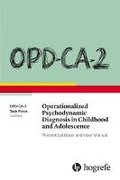 OPD-CA-2 Operationalized Psychodynamic Diagnosis in Childhood and Adolescence: Theoretical Basis and User Manual