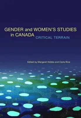 Margaret Hobbs, Carla Rice - Gender and Women's Studies in Canada, Häftad. Tillgänglighet: Tillfälligt slut