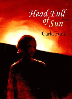 Carla Funk - Head Full of Sun, Häftad