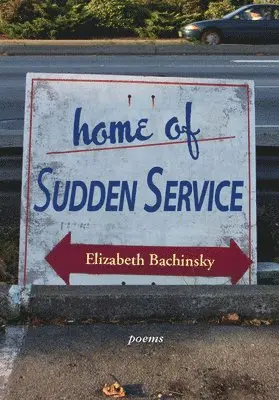 Elizabeth Bachinsky - Home of Sudden Service, Häftad. Tillgänglighet: Lägg i varukorg