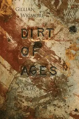 Gillian Wigmore - Dirt of Ages, Häftad. Tillgänglighet: Lägg i varukorg