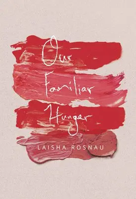 Laisha Rosnau - Our Familiar Hunger, Häftad. Tillgänglighet: Tillfälligt slut