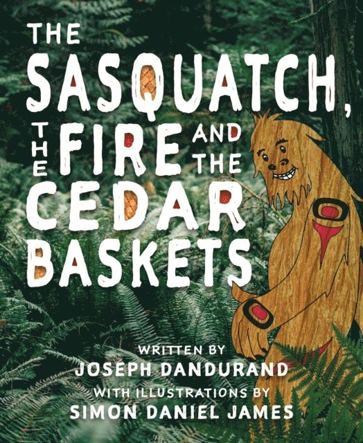 Joseph Dandurand - Sasquatch, the Fire and the Cedar Baskets, E-bok
