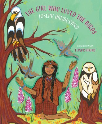 Joseph Dandurand - The Girl Who Loved the Birds, Häftad