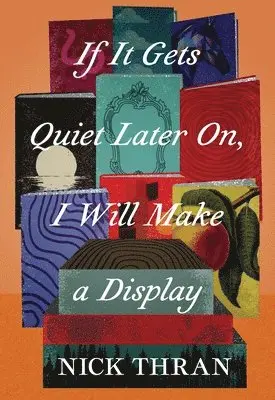 Nick Thran - If It Gets Quiet Later On, I Will Make a Display, Häftad. Tillgänglighet: Lägg i varukorg