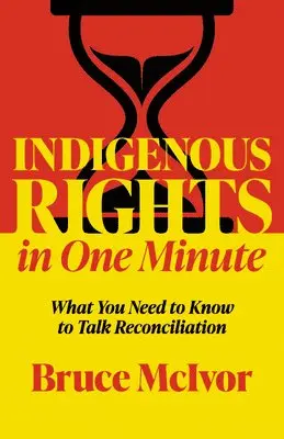 Bruce McIvor - Indigenous Rights in One Minute: What You Need to Know to Talk Reconciliation, Häftad. Tillgänglighet: Lägg i varukorg