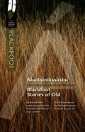 �kaitsinikssiistsi/Blackfoot Stories of Old