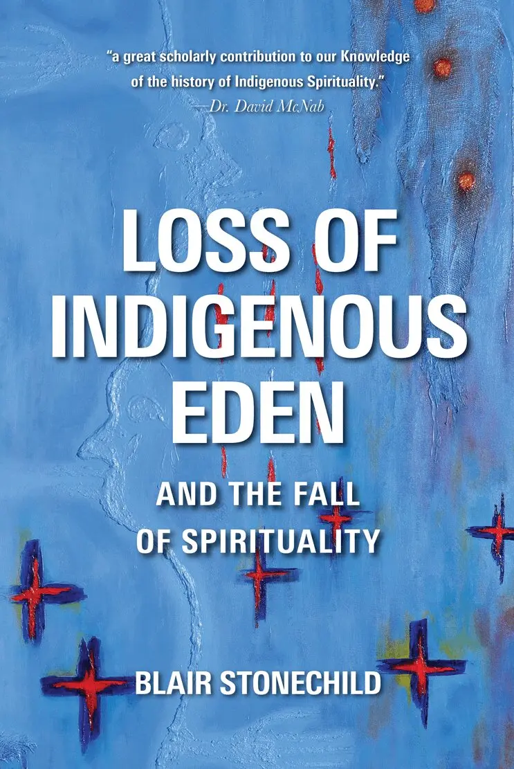 Alexander Blair Stonechild - Loss of Indigenous Eden and the Fall of Spirituality, Inbunden. Tillgänglighet: Lägg i varukorg