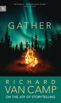 Gather: Richard Van Camp on the Joy of Storytelling