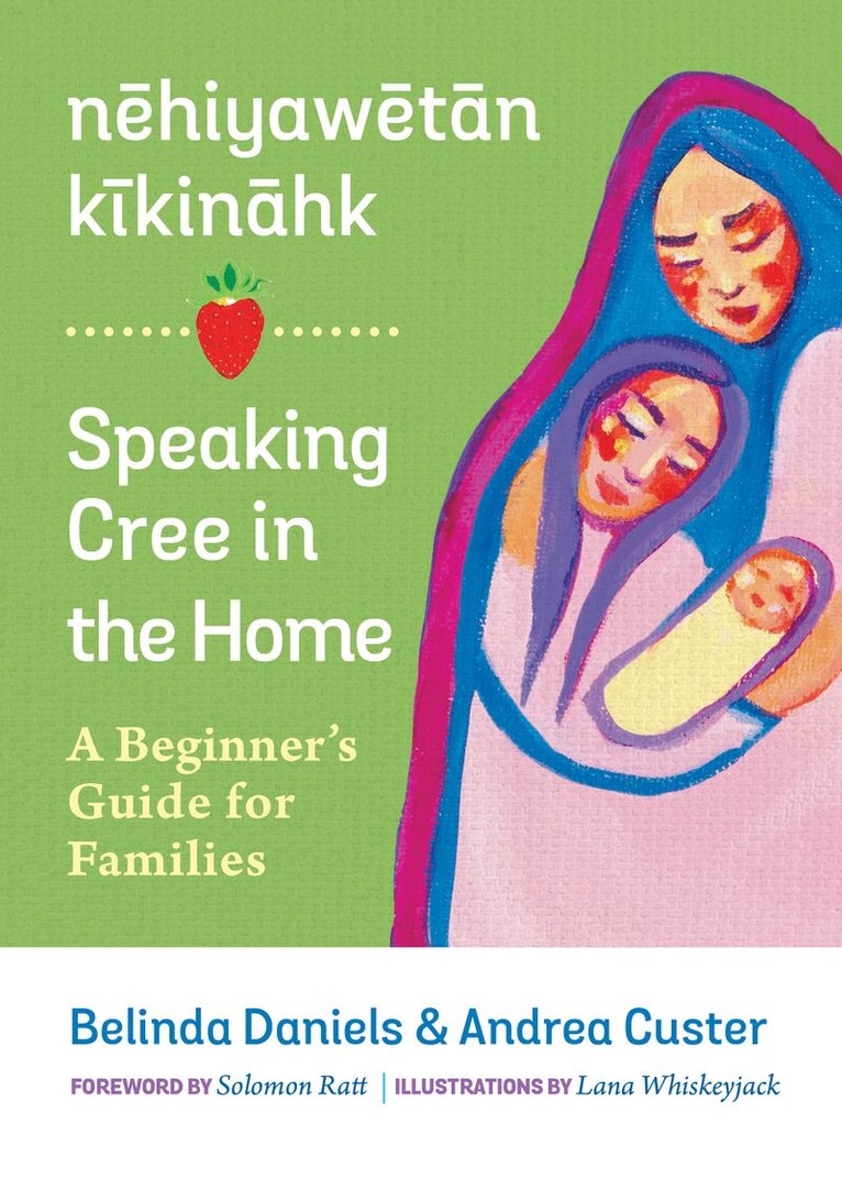 Andrea Custer, Belinda Daniels - nehiyawetan kikinahk / Speaking Cree in the Home, Häftad