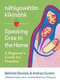 nehiyawetan kikinahk? / Speaking Cree in the Home