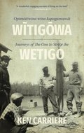 Opimotewina wina kapagamawat Witigowa / Journeys of The One to Strike the Wetigo