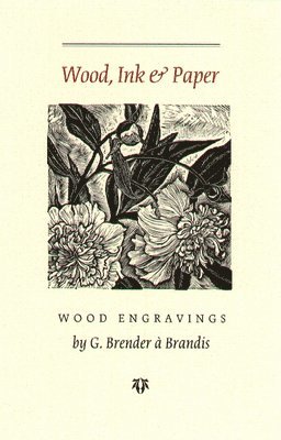 G.Brender A. Brandis - Wood Ink and Paper, Häftad