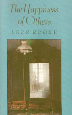 Leon Rooke - Happiness of Others, Häftad