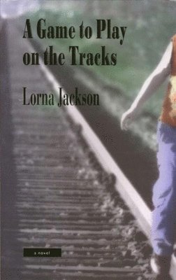 Lorna Jackson - Game to Play on the Tracks, Häftad