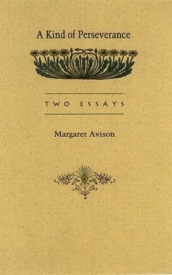 Margaret Avison - Kind of Perseverance, Häftad