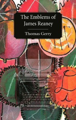 Thomas Gerry - Emblems of James Reaney, Häftad