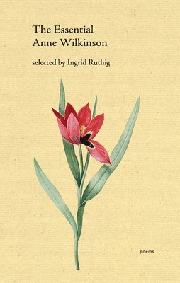 Anne Wilkinson - Essential Anne Wilkinson, Häftad. Tillgänglighet: Lägg i varukorg
