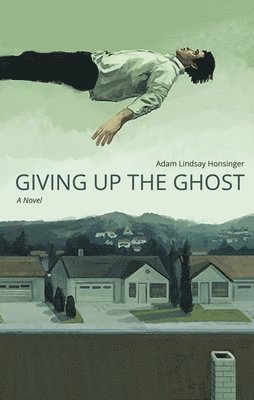 Adam Lindsay Honsinger - Giving Up the Ghost, Häftad