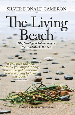 Silver Donald Cameron - The Living Beach: Life, Death and Politics Where the Land Meets the Sea, Häftad