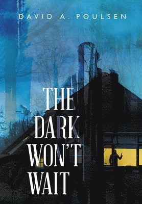 David A. Poulsen - The Dark Won't Wait, Häftad