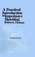 A Practical Introduction to Impedance Matching